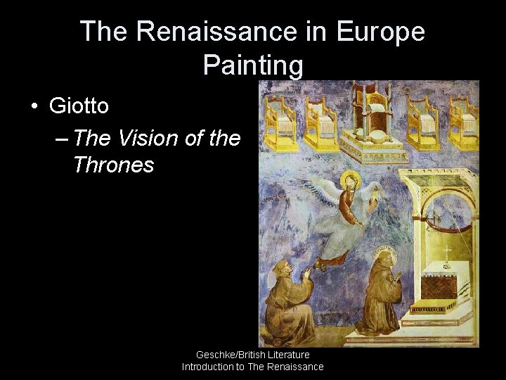 The Renaissance in Europe Painting • Giotto – The Vision of the Thrones Geschke/British