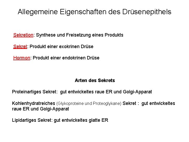 Allegemeine Eigenschaften des Drüsenepithels Sekretion: Synthese und Freisetzung eines Produkts Sekret: Produkt einer exokrinen