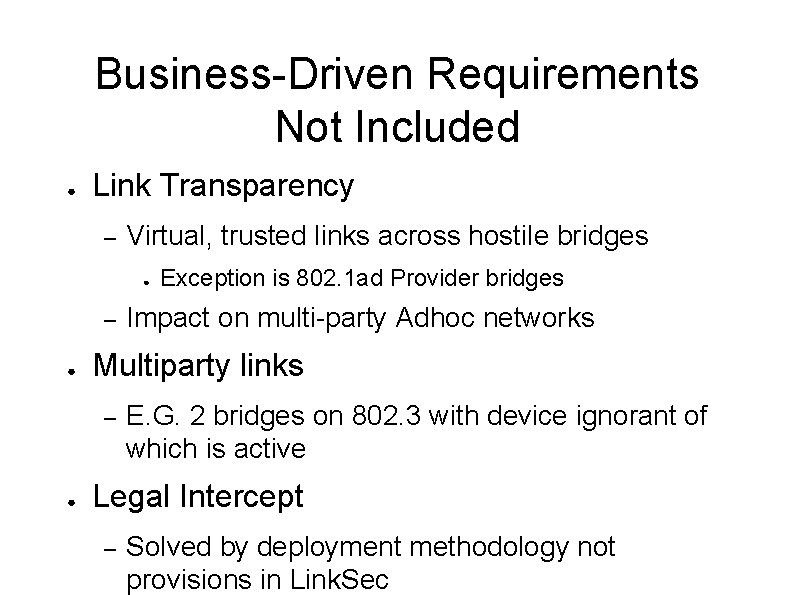 Business-Driven Requirements Not Included ● Link Transparency – Virtual, trusted links across hostile bridges