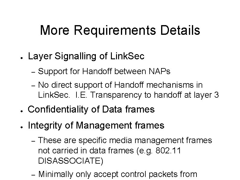 More Requirements Details ● Layer Signalling of Link. Sec – Support for Handoff between