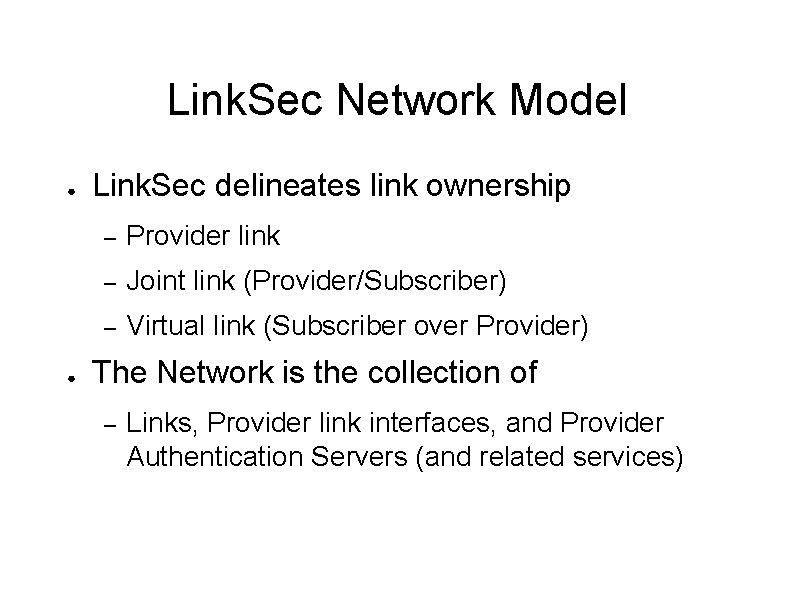 Link. Sec Network Model ● ● Link. Sec delineates link ownership – Provider link