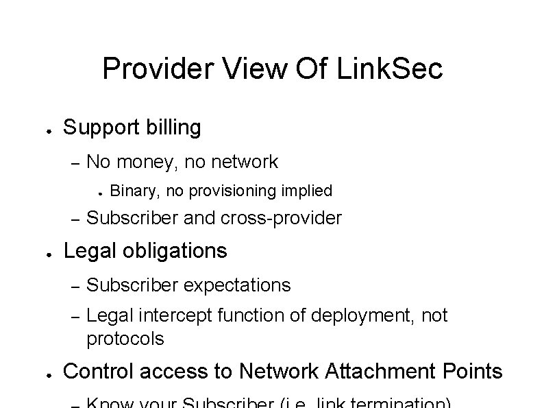Provider View Of Link. Sec ● Support billing – No money, no network ●