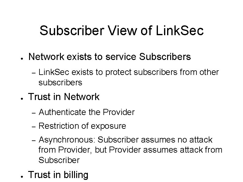 Subscriber View of Link. Sec ● Network exists to service Subscribers – ● ●