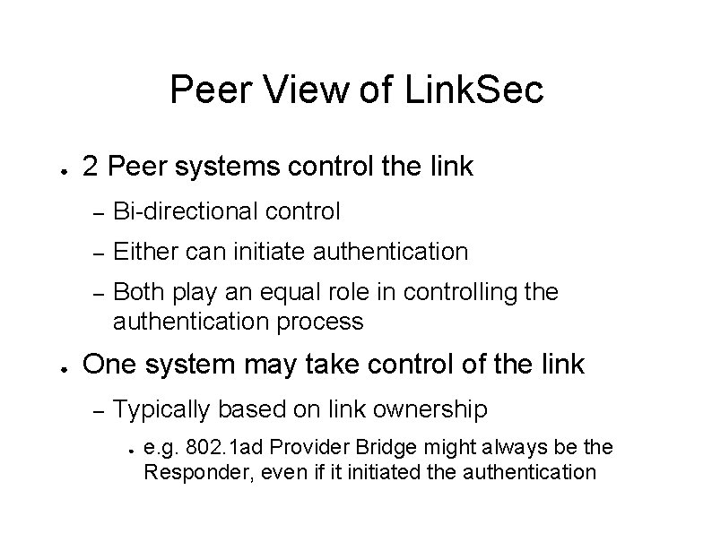 Peer View of Link. Sec ● ● 2 Peer systems control the link –
