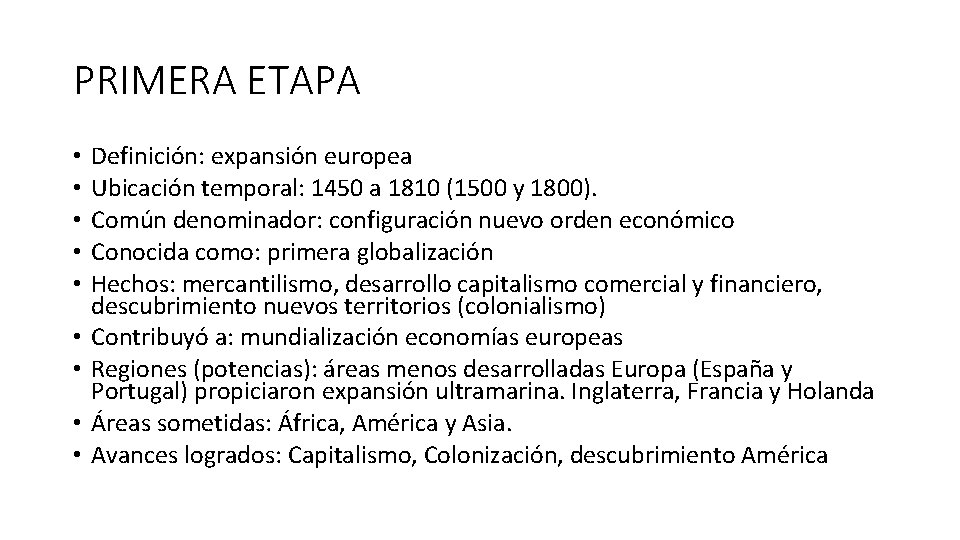 PRIMERA ETAPA • • • Definición: expansión europea Ubicación temporal: 1450 a 1810 (1500