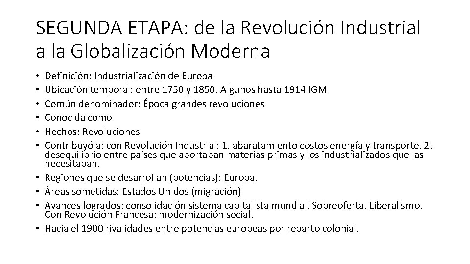 SEGUNDA ETAPA: de la Revolución Industrial a la Globalización Moderna • • • Definición: