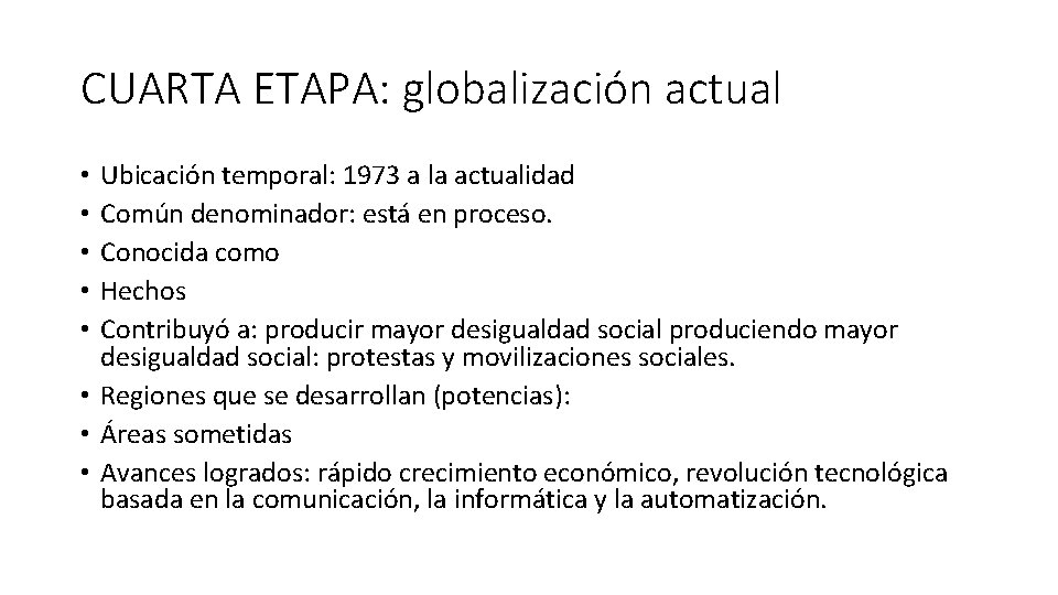 CUARTA ETAPA: globalización actual Ubicación temporal: 1973 a la actualidad Común denominador: está en