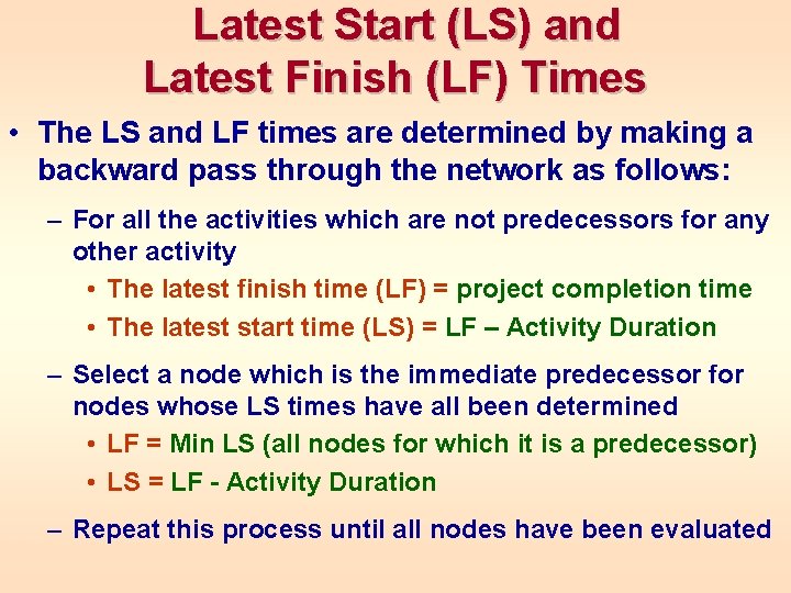 Latest Start (LS) and Latest Finish (LF) Times • The LS and LF times