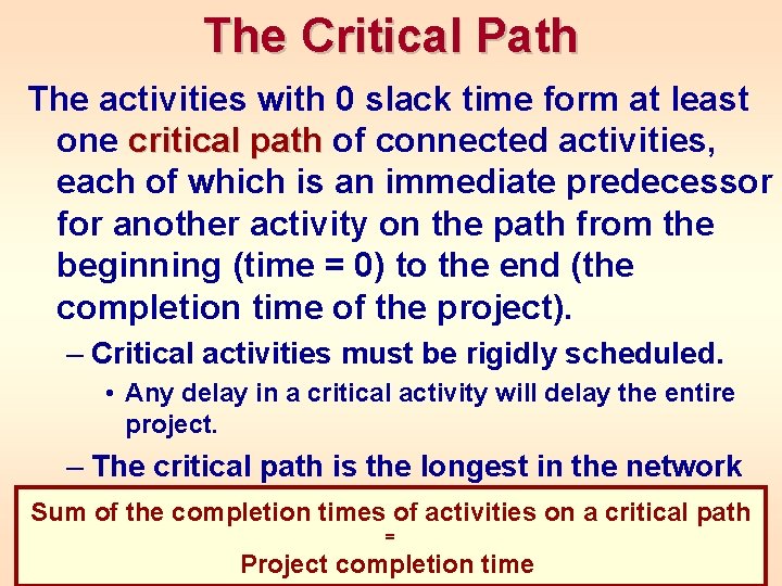 The Critical Path The activities with 0 slack time form at least one critical