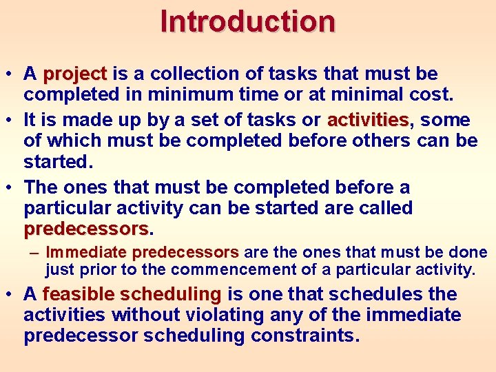 Introduction • A project is a collection of tasks that must be completed in
