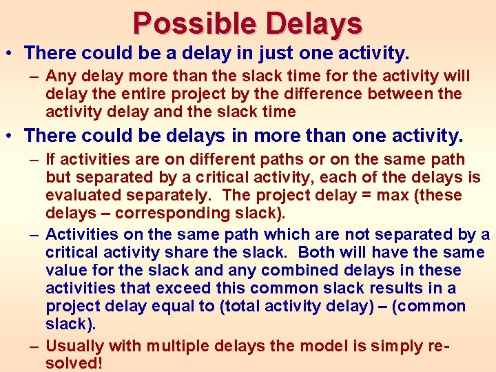 Possible Delays • There could be a delay in just one activity. – Any