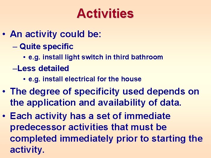 Activities • An activity could be: – Quite specific • e. g. install light