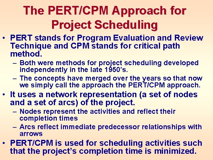 The PERT/CPM Approach for Project Scheduling • PERT stands for Program Evaluation and Review