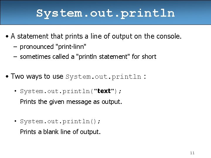 System. out. println • A statement that prints a line of output on the