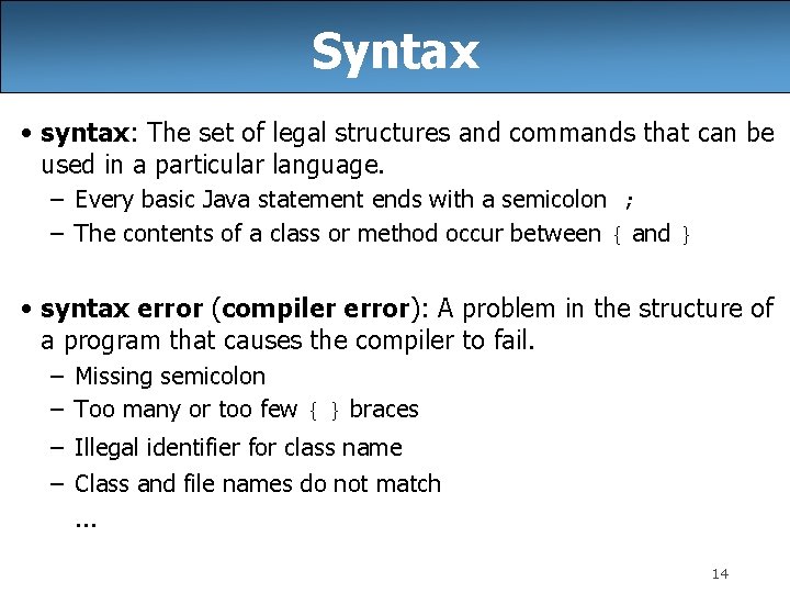 Syntax • syntax: The set of legal structures and commands that can be used