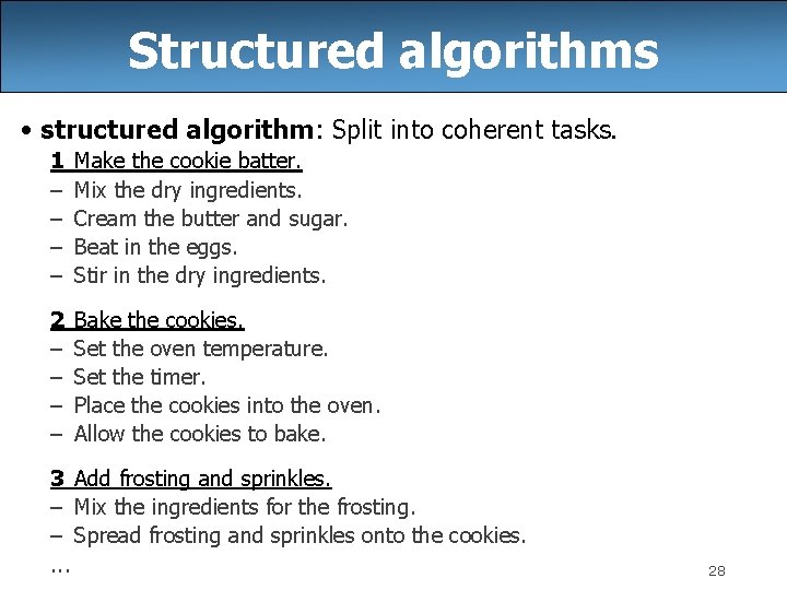 Structured algorithms • structured algorithm: Split into coherent tasks. 1 – – Make the