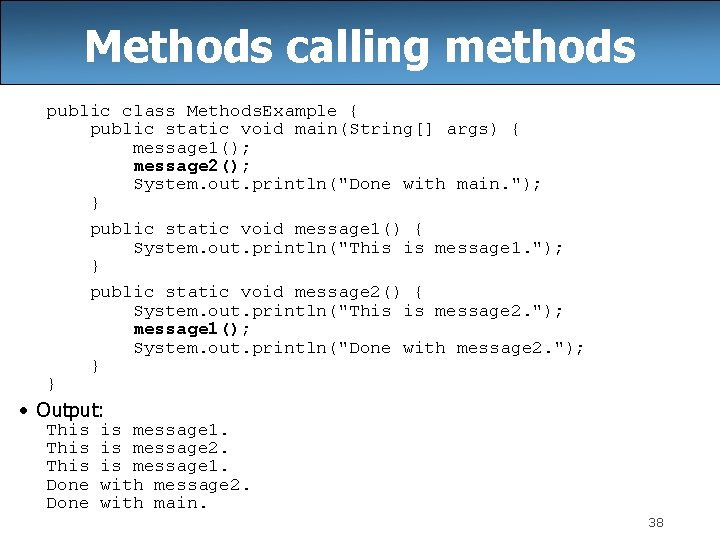 Methods calling methods public class Methods. Example { public static void main(String[] args) {