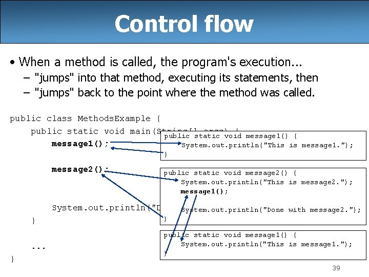 Control flow • When a method is called, the program's execution. . . –