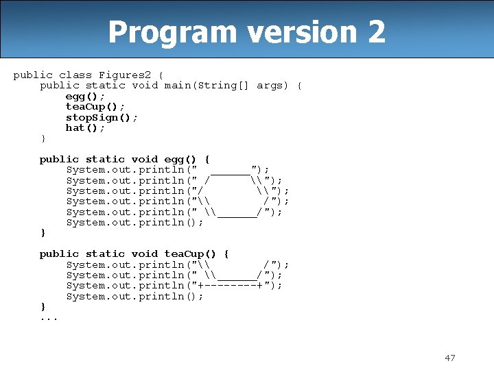 Program version 2 public class Figures 2 { public static void main(String[] args) {