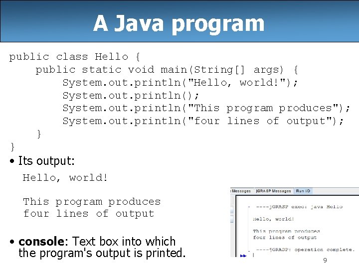 A Java program public class Hello { public static void main(String[] args) { System.