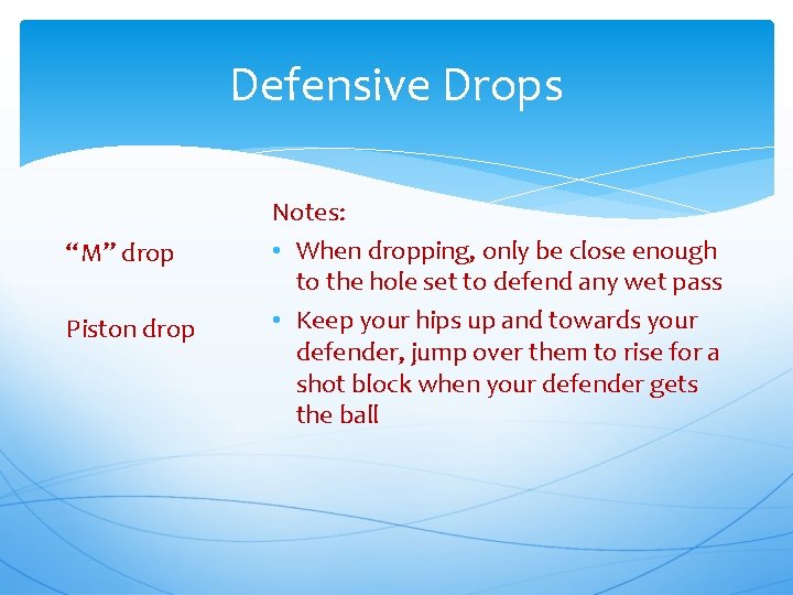 Defensive Drops “M” drop Piston drop Notes: • When dropping, only be close enough