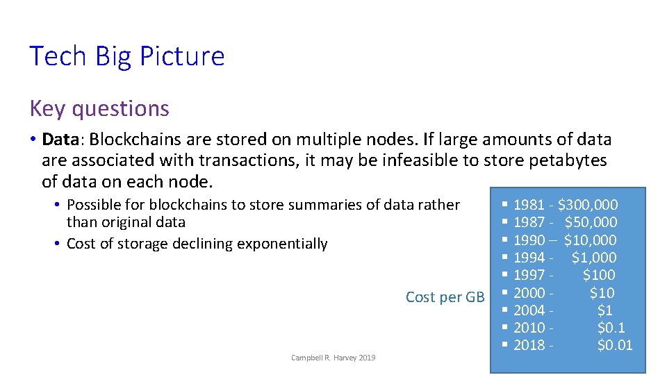Tech Big Picture Key questions • Data: Blockchains are stored on multiple nodes. If