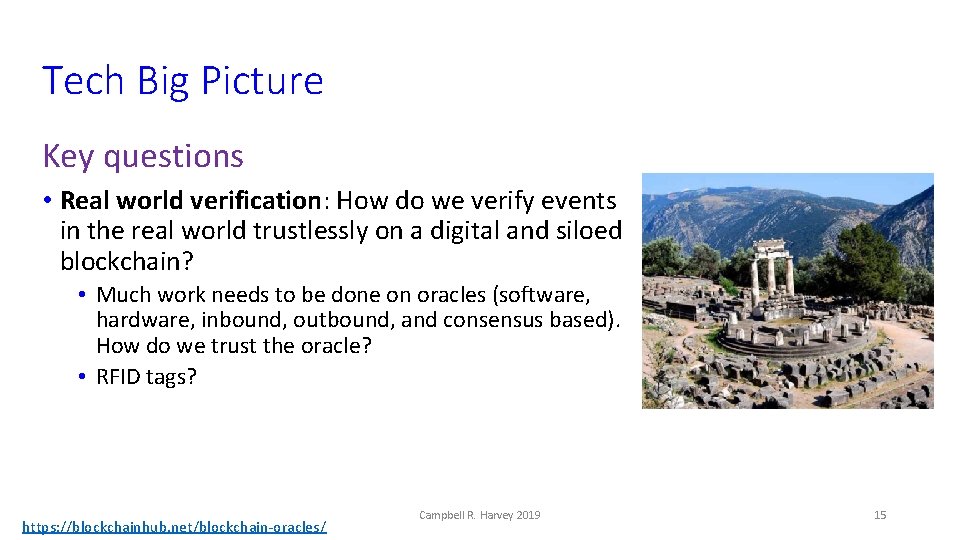 Tech Big Picture Key questions • Real world verification: How do we verify events