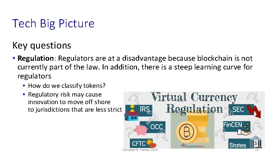 Tech Big Picture Key questions • Regulation: Regulators are at a disadvantage because blockchain
