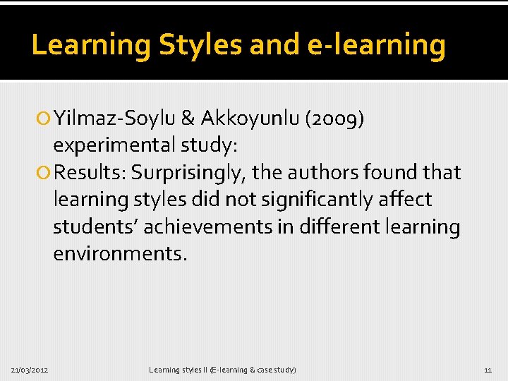 Learning Styles and e-learning Yilmaz-Soylu & Akkoyunlu (2009) experimental study: Results: Surprisingly, the authors