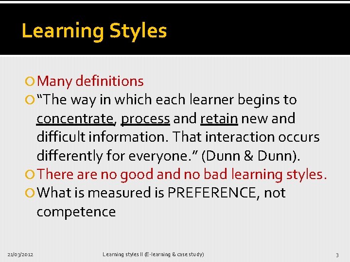 Learning Styles Many definitions “The way in which each learner begins to concentrate, process