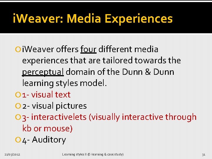 i. Weaver: Media Experiences i. Weaver offers four different media experiences that are tailored