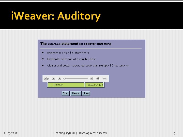 i. Weaver: Auditory 21/03/2012 Learning styles II (E-learning & case study) 36 