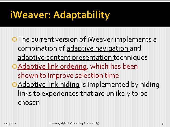 i. Weaver: Adaptability The current version of i. Weaver implements a combination of adaptive