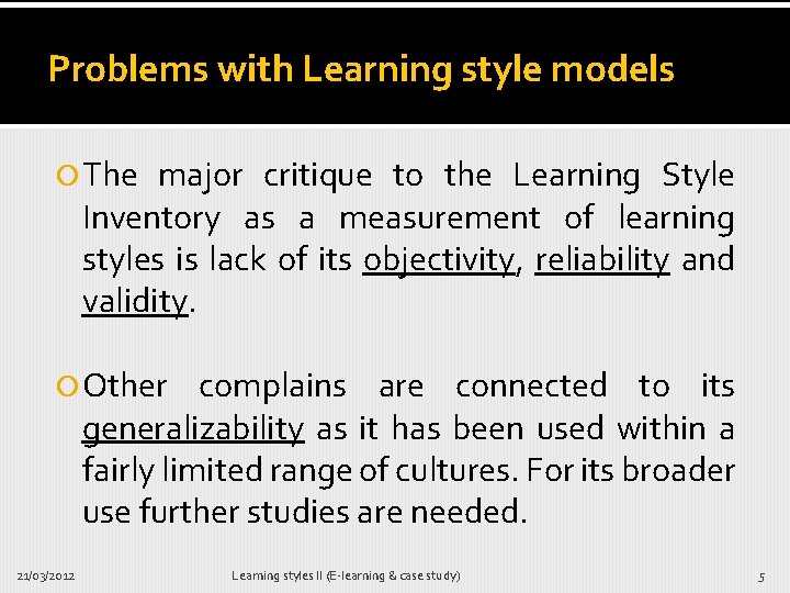 Problems with Learning style models The major critique to the Learning Style Inventory as