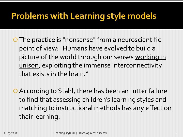 Problems with Learning style models The practice is "nonsense" from a neuroscientific point of