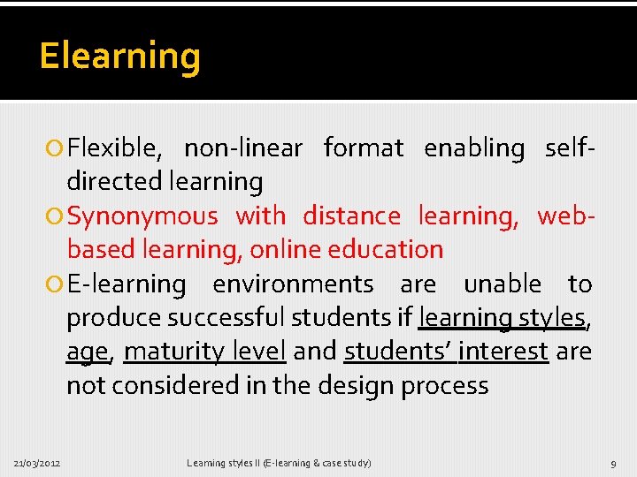 Elearning Flexible, non-linear format enabling selfdirected learning Synonymous with distance learning, webbased learning, online