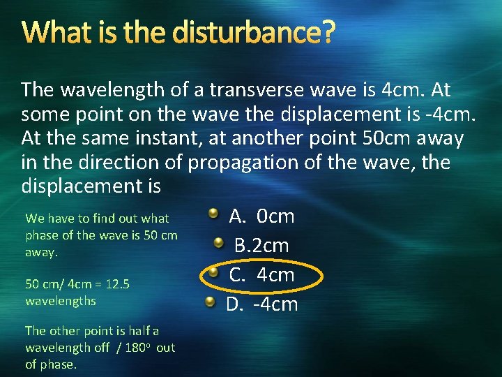 What is the disturbance? The wavelength of a transverse wave is 4 cm. At