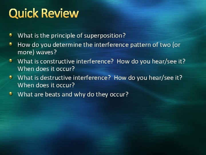 Quick Review What is the principle of superposition? How do you determine the interference