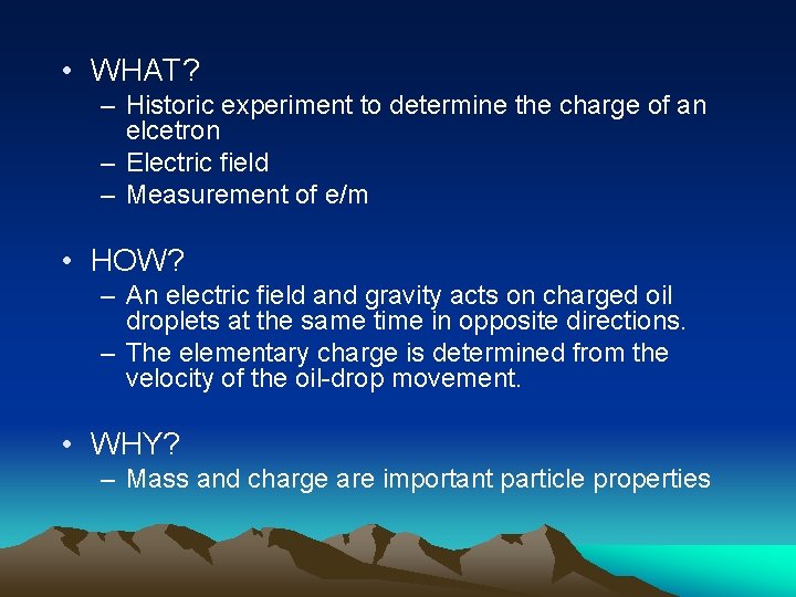  • WHAT? – Historic experiment to determine the charge of an elcetron –