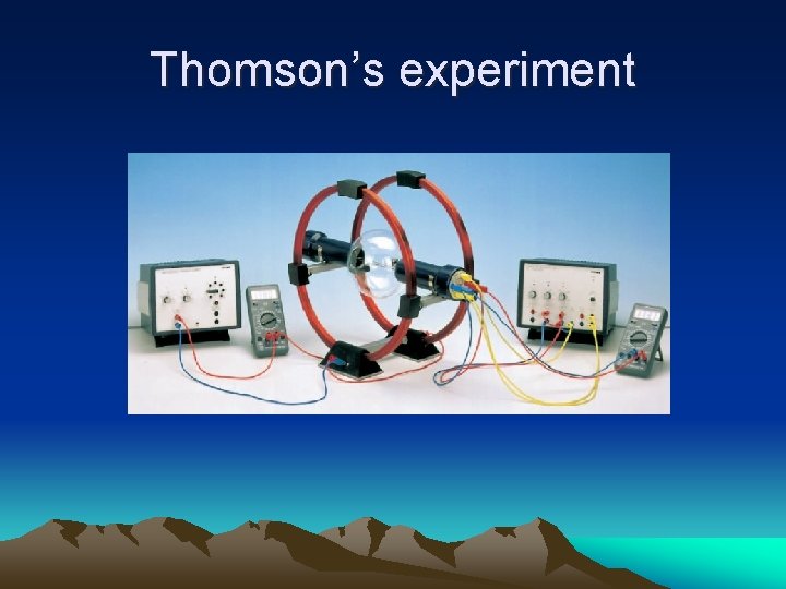 Thomson’s experiment 