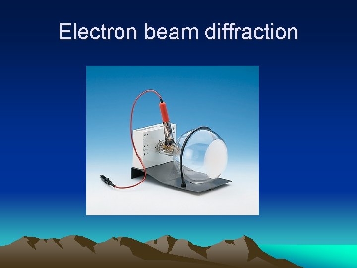Electron beam diffraction 