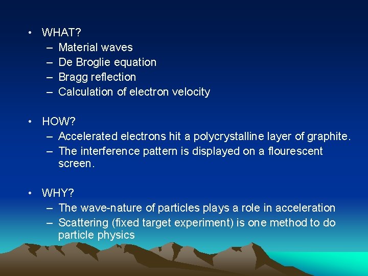 • WHAT? – Material waves – De Broglie equation – Bragg reflection –