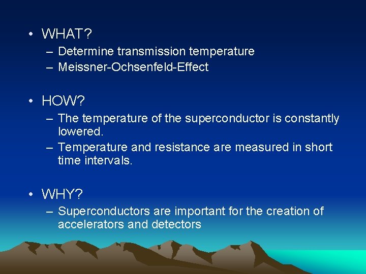  • WHAT? – Determine transmission temperature – Meissner-Ochsenfeld-Effect • HOW? – The temperature
