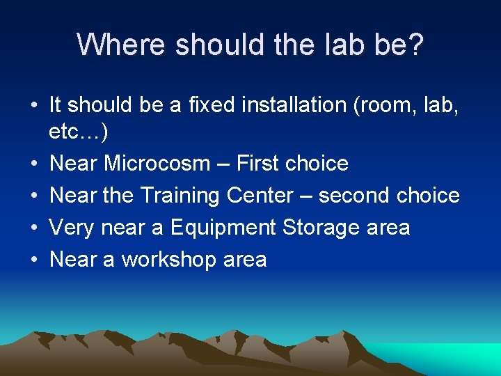 Where should the lab be? • It should be a fixed installation (room, lab,