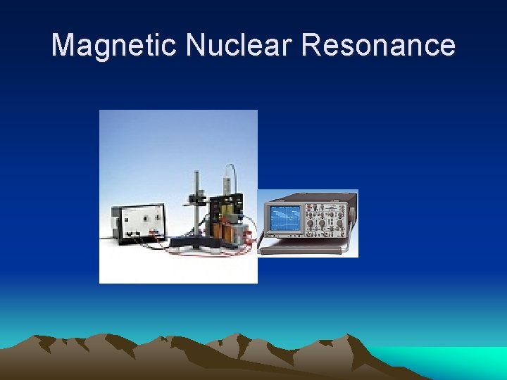 Magnetic Nuclear Resonance 