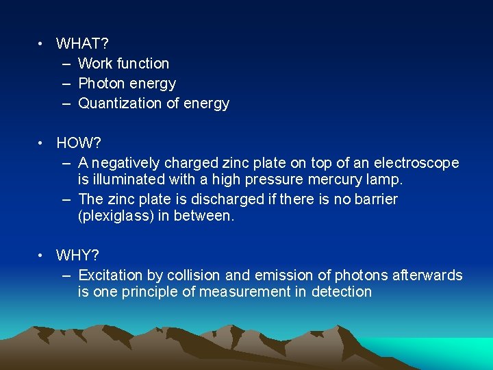  • WHAT? – Work function – Photon energy – Quantization of energy •