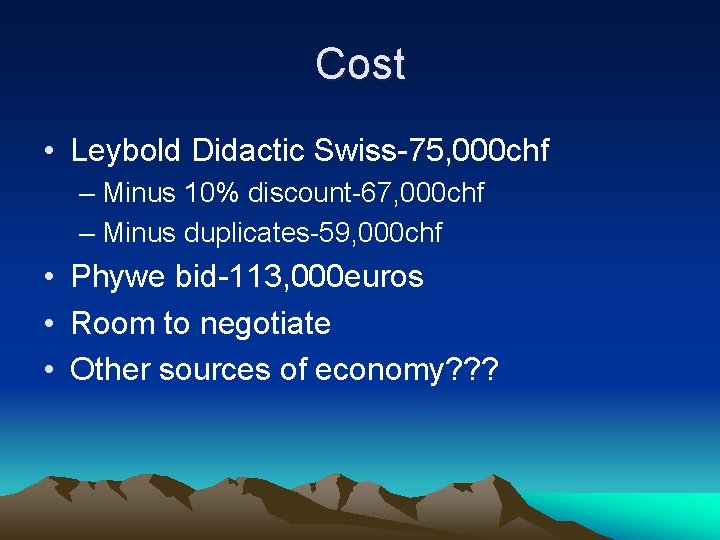 Cost • Leybold Didactic Swiss-75, 000 chf – Minus 10% discount-67, 000 chf –