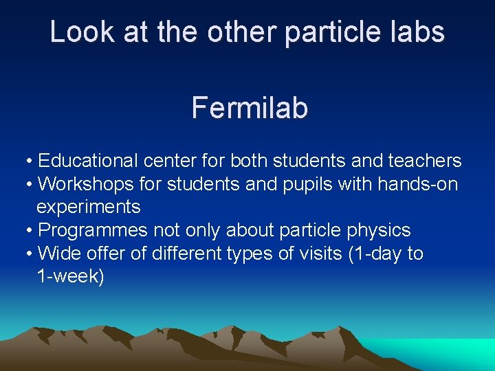 Look at the other particle labs Fermilab • Educational center for both students and