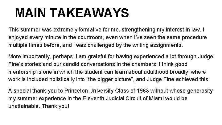 MAIN TAKEAWAYS This summer was extremely formative for me, strengthening my interest in law.