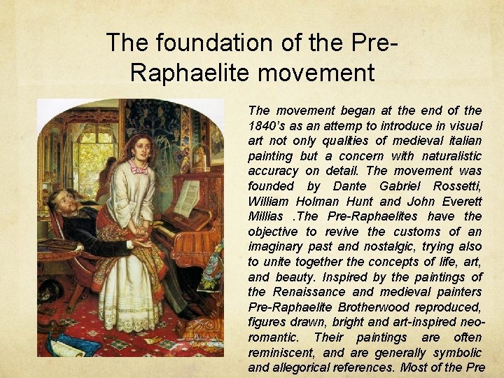 The foundation of the Pre. Raphaelite movement The movement began at the end of